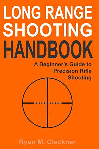 9781538028025: Long Range Shooting Handbook: Complete Beginner's Guide to Precision Rifle Shooting