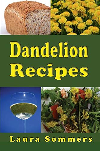 9781538075913: Dandelion Recipes: A Cookbook Using Foraged Wild Dandelions