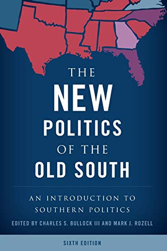 9781538100158: The New Politics of the Old South: An Introduction to Southern Politics, Sixth Edition