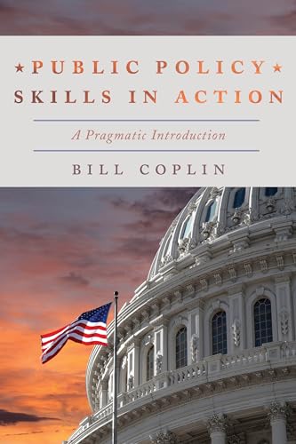 9781538100196: Public Policy Skills in Action: A Pragmatic Introduction