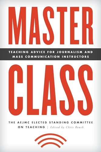 Stock image for Master Class Teaching Advice for Journalism and Mass Communication Instructors Master Class Resources for Teaching Mass Communication for sale by PBShop.store US