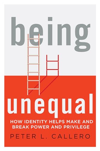 Beispielbild fr Being Unequal : How Identity Helps Make and Break Power and Privilege zum Verkauf von Better World Books