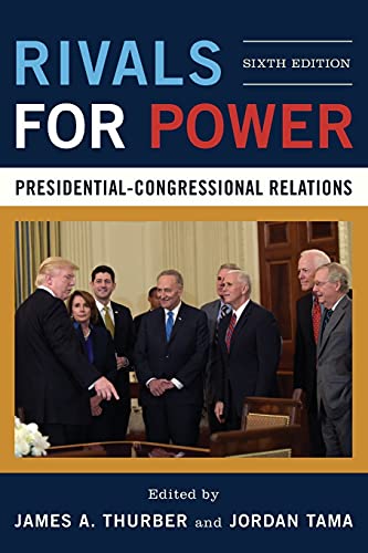 9781538100981: Rivals for Power: Presidential-Congressional Relations: Presidential-Congressional Relations, Sixth Edition