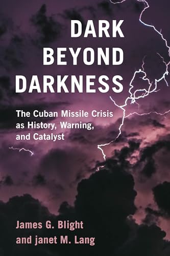 Stock image for Dark Beyond Darkness: The Cuban Missile Crisis as History, Warning, and Catalyst for sale by GF Books, Inc.