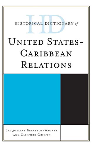 Stock image for Historical Dictionary of United States-Caribbean Relations (Historical Dictionaries of Diplomacy and Foreign Relations) [Hardcover] Braveboy-Wagner, Jacqueline and Griffin, Clifford for sale by Brook Bookstore