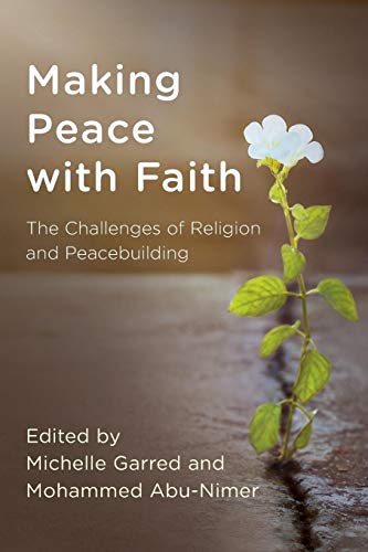 Stock image for Making Peace with Faith: The Challenges of Religion and Peacebuilding (Peace and Security in the 21st Century) for sale by HPB-Red