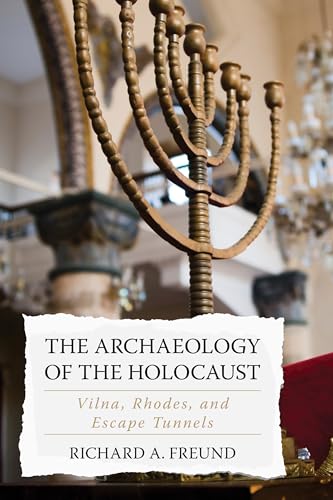 Imagen de archivo de The Archaeology of the Holocaust : Vilna, Rhodes, and Escape Tunnels a la venta por Better World Books