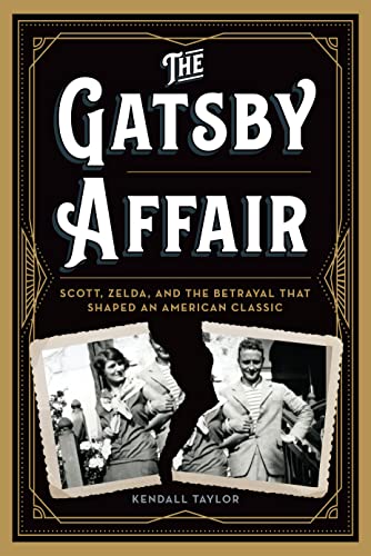 Stock image for The Gatsby Affair : Scott, Zelda, and the Betrayal That Shaped an American Classic for sale by Better World Books