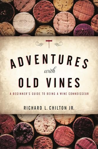 9781538106136: Adventures with Old Vines: A Beginner's Guide to Being a Wine Connoisseur