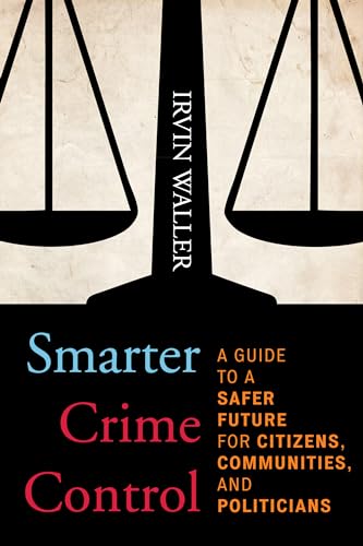 Imagen de archivo de Smarter Crime Control : A Guide to a Safer Future for Citizens, Communities, and Politicians a la venta por Better World Books: West