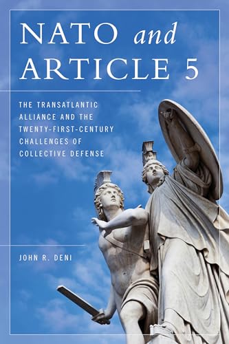 Beispielbild fr NATO and Article 5: The Transatlantic Alliance and the Twenty-First-Century Challenges of Collective Defense zum Verkauf von Blackwell's