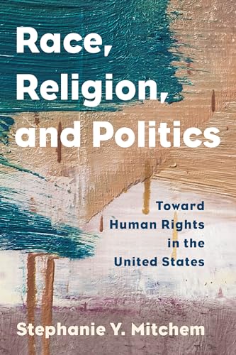 Beispielbild fr Race, Religion, and Politics: Toward Human Rights in the United States (Religion in the Modern World) zum Verkauf von Textbooks_Source