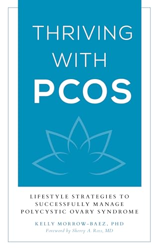 Imagen de archivo de Thriving with PCOS: Lifestyle Strategies to Successfully Manage Polycystic Ovary Syndrome a la venta por Integrity Books Corp.