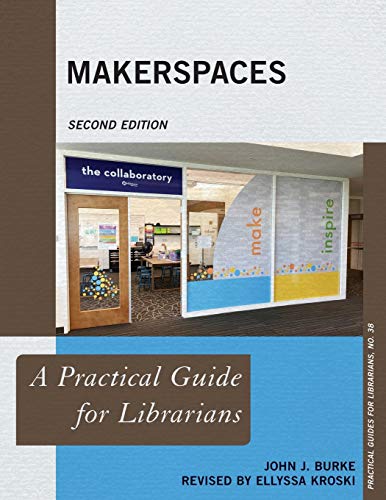 Imagen de archivo de Makerspaces: A Practical Guide for Librarians (Volume 38) (Practical Guides for Librarians, 38) a la venta por HPB-Red