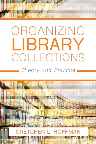 Beispielbild fr Organizing Library Collections: Theory and Practice zum Verkauf von BooksRun