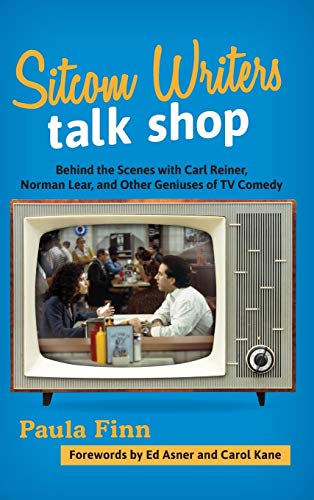 Stock image for Sitcom Writers Talk Shop: Behind the Scenes with Carl Reiner, Norman Lear, and Other Geniuses of TV Comedy for sale by GF Books, Inc.