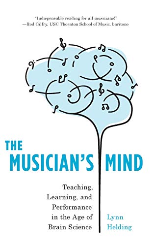 Imagen de archivo de The Musician's Mind Teaching, Learning, and Performance in the Age of Brain Science a la venta por PBShop.store US