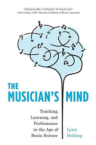 Imagen de archivo de The Musician's Mind: Teaching, Learning, and Performance in the Age of Brain Science a la venta por BooksRun