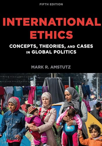 Stock image for International Ethics: Concepts, Theories, and Cases in Global Politics for sale by SecondSale