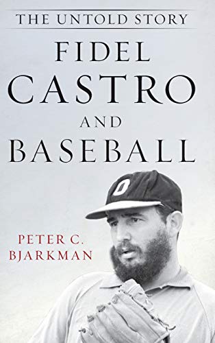 Beispielbild fr Fidel Castro and Baseball : The Untold Story zum Verkauf von Better World Books