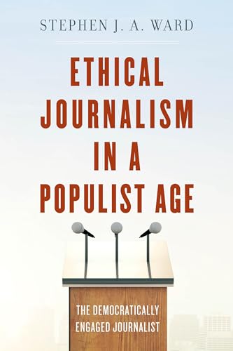 Beispielbild fr Ethical Journalism in a Populist Age: The Democratically Engaged Journalist zum Verkauf von Sugarhouse Book Works, LLC