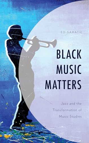 Imagen de archivo de Black Music Matters: Jazz and the Transformation of Music Studies a la venta por HPB Inc.