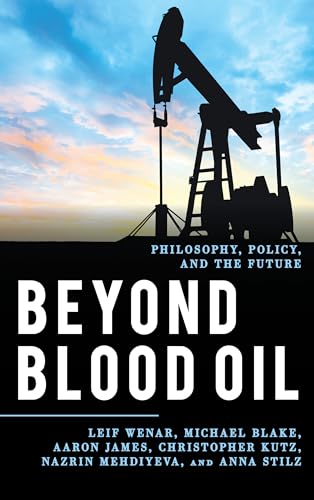 Imagen de archivo de Beyond Blood Oil Philosophy, Policy, and the Future Explorations in Contemporary SocialPolitical Philosophy a la venta por PBShop.store US