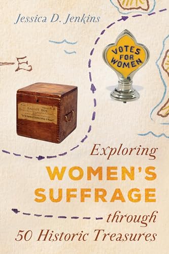 Stock image for Exploring Women's Suffrage Through 50 Historic Treasures: Volume 1 for sale by ThriftBooks-Atlanta