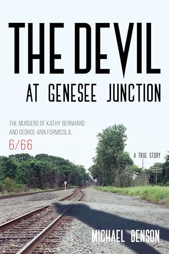 Imagen de archivo de The Devil at Genesee Junction: The Murders of Kathy Bernhard and George-Ann Formicola, 6/66 a la venta por Michael Lyons