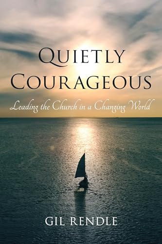 Stock image for Quietly Courageous: Leading the Church in a Changing World for sale by Irish Booksellers