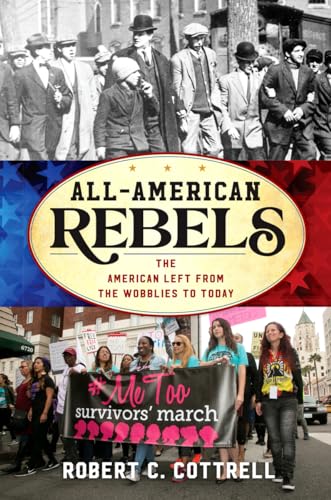 Beispielbild fr All-American Rebels: The American Left from the Wobblies to Today (American Ways) zum Verkauf von Michael Lyons