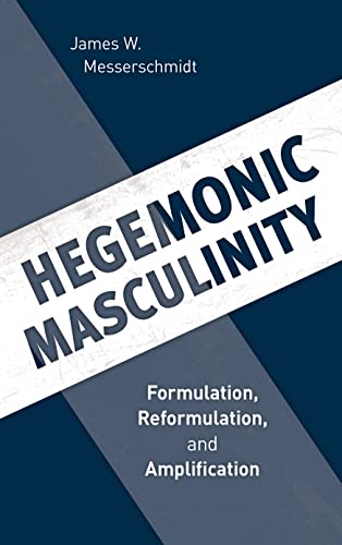 9781538114032: Hegemonic Masculinity: Formulation, Reformulation, and Amplification