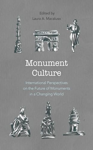 Beispielbild fr Monument Culture : International Perspectives on the Future of Monuments in a Changing World zum Verkauf von Better World Books