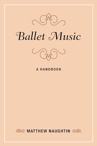 Imagen de archivo de Ballet Music: A Handbook (Music Finders) [Paperback] Naughtin, Matthew a la venta por Brook Bookstore