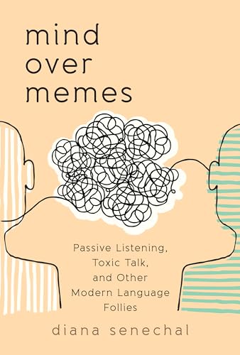 Stock image for Mind over Memes : Passive Listening, Toxic Talk, and Other Modern Language Follies for sale by Better World Books