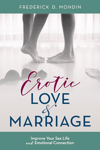 Beispielbild fr Erotic Love and Marriage : Improving Your Sex Life and Emotional Connection zum Verkauf von Better World Books
