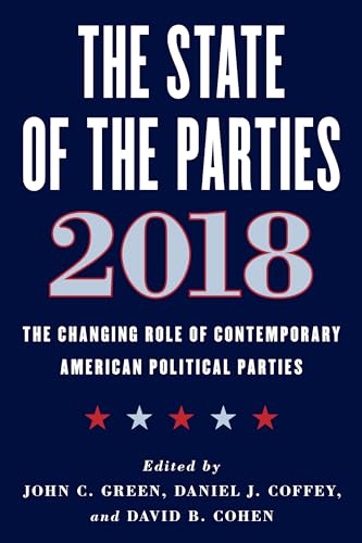 Stock image for The State of the Parties 2018: The Changing Role of Contemporary American Political Parties for sale by Michael Lyons