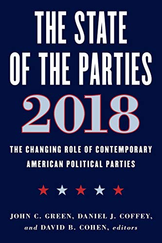 Stock image for The State of the Parties 2018: The Changing Role of Contemporary American Political Parties for sale by SecondSale