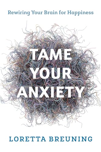 Imagen de archivo de Tame Your Anxiety: Rewiring Your Brain for Happiness a la venta por Blue Vase Books