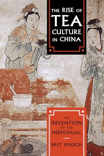 Imagen de archivo de The Rise of Tea Culture in China: The Invention of the Individual (Asia/Pacific/Perspectives) a la venta por HPB-Red