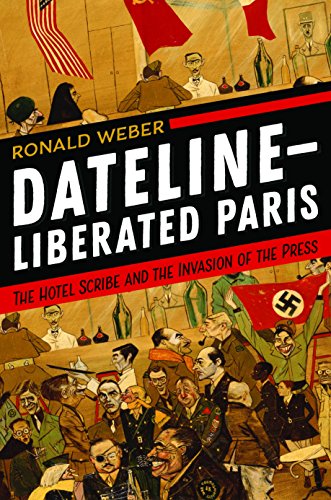 9781538118504: Dateline - Liberated Paris: The Hotel Scribe and the Invasion of the Press
