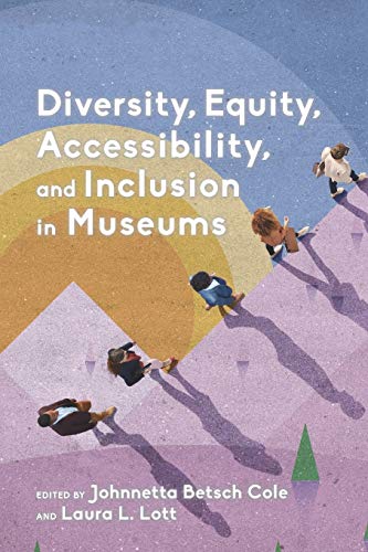 Imagen de archivo de Diversity, Equity, Accessibility, and Inclusion in Museums (American Alliance of Museums) a la venta por Bookmans