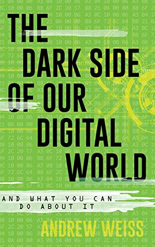 Stock image for The Dark Side of Our Digital World: And What You Can Do about It for sale by ThriftBooks-Dallas