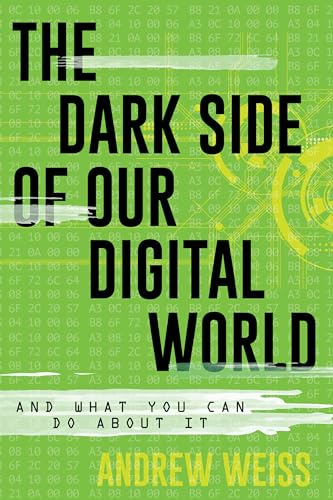 9781538119051: The Dark Side of Our Digital World: And What You Can Do about It (LITA Guides)