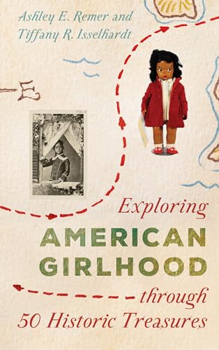 Imagen de archivo de Exploring American Girlhood Through 50 Historic Treasures a la venta por Better World Books