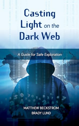 Stock image for Casting Light on the Dark Web: A Guide for Safe Exploration for sale by ThriftBooks-Atlanta