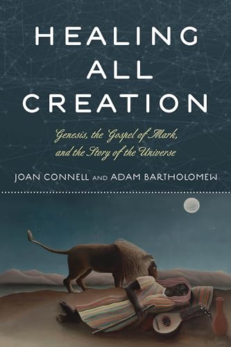 9781538120972: Healing All Creation: Genesis, The Gospel of Mark, and the Story of the Universe