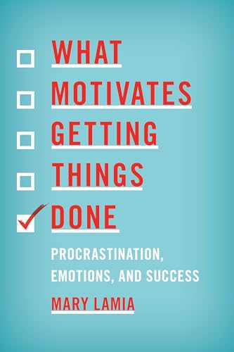 Imagen de archivo de What Motivates Getting Things Done: Procrastination, Emotions, and Success a la venta por Bulk Book Warehouse