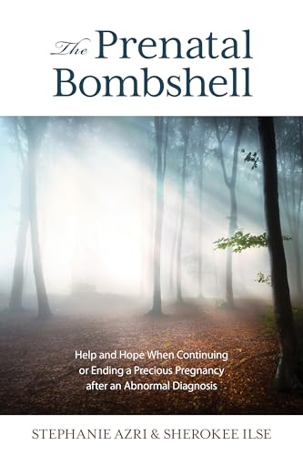 Beispielbild fr The Prenatal Bombshell: Help and Hope When Continuing or Ending a Precious Pregnancy After an Abnormal Diagnosis zum Verkauf von SecondSale