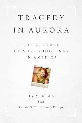 Stock image for Tragedy in Aurora: The Culture of Mass Shootings in America for sale by Ergodebooks